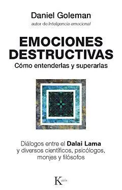 Emociones Destructivas. Como Entenderlas y Superarlas