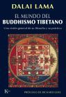 MUNDO DEL BUDDHISMO TIBETANO, EL. UNA VISION GENERAL DE SU