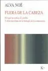 Fuera de la Cabeza. Por que no Somos el Cerebro y Otras Lecciones