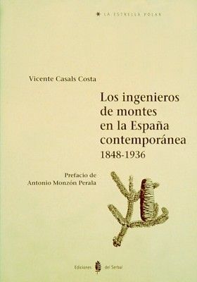 INGENIEROS DE MONTES EN LA ESPAÑA CONTEMPORANEA 1848-1936