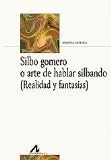 Silbo Gomero o Arte de Hablar Silbando. Realidad y Fantasías