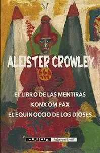 Libro de las Mentiras, el / Konx Om Pax / Equinocio de los Dioses
