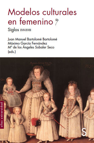 MODELOS CULTURALES EN FEMENINO SIGLOS XVI-XVIII