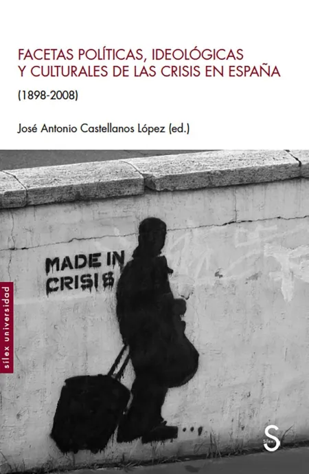 Facetas Políticas, Ideológicas y Culturales de las Crisis en España (1898-2008)