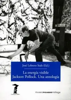 La Energía Visible. Jackson Pollock. Una Antología