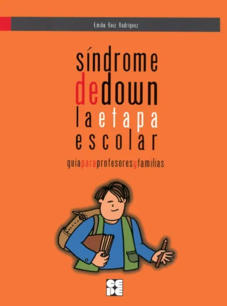Síndrome de Down. La Etapa Escolar. Guía para Profesores y Familias