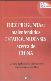 DIEZ PREGUNTAS: MALENTENDIDOS ESTADOUNIDENSES ACERCA DE CHINA