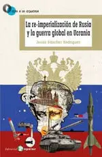 Re-Imperialización de Rusia y la Guerra Global de Ucrania, la