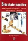 Bricolaje Nautico. Mantenimiento, Reparaciones y Consejos para