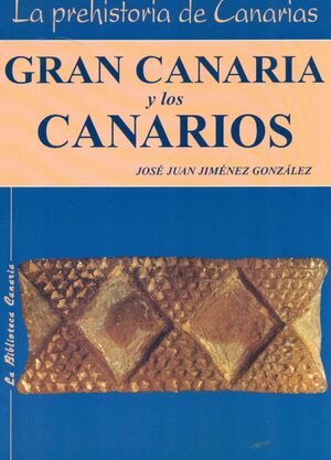 GRAN CANARIA Y LOS CANARIOS. PREHISTORIA DE CANARIAS N. 2