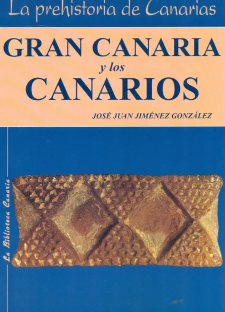 Gran Canaria y los Canarios. Prehistoria de Canarias N. 2