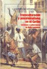 TRANSCULTURACION Y POSCOLONIALISMO EN EL CARIBE. VERSIONES Y