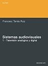 SISTEMAS AUDIOVISUALES T.1 TELEVISION ANALOGICA Y DIGITAL