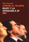 CONTRA EL TALANTE. RAJOY Y LA OPOSICION A ZP