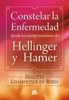 Constelar la Enfermedad. Desde las Comprensiones de Hellinger y Hamer
