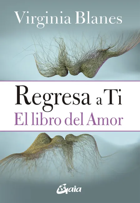 Regresa a Ti. El Libro del Amor