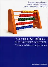 Cálculo Numérico para Ingeniería Industrial. Conceptos Básicos y Ejercicios