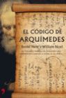 CODIGO DE ARQUIMEDES, EL. LA VERDADERA HISTORIA DEL LIBRO QUE