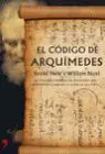 Codigo de Arquimedes, el. La Verdadera Historia del Libro que