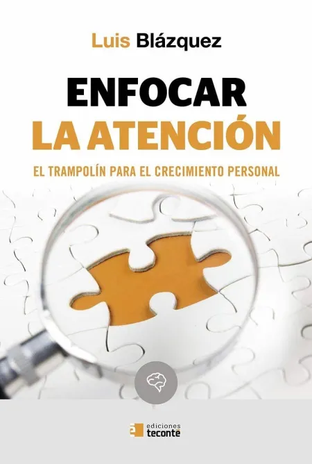 Enfocar la Atención. El Trampolín para el Crecimiento Personal