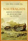 NAUFRAGIOS, BARCOS ESPAÑOLES EN AGUAS DE CUBA SIGLOS XVI Y XVII