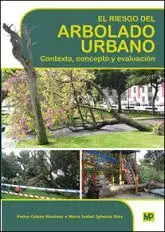 El Riesgo del Arbolado Urbano. Contexto, Concepto y Evaluacion