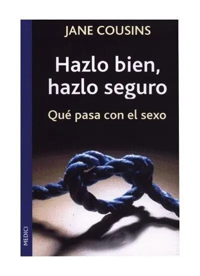 Hazlo Bien, Hazlo Seguro. Que Pasa con el Sexo