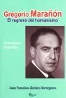 Gregorio Marañon. El Regreso del Humanismo