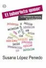 Laberinto Queer, el. La Identidad en Tiempos de Neoliberalismo