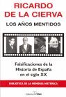 AÑOS MENTIDOS, LOS. FALSIFICACIONES DE LA HISTORIA DE ESPAÑA EN