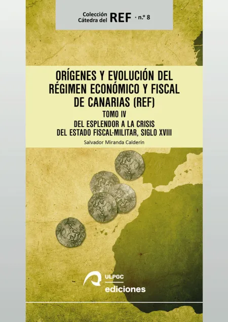 Orígenes y Evolución del Régimen Económico y Fiscal de Canarias (Ref) T. iv