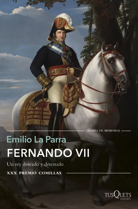 Fernando Vii (Xxx Premio Comillas de Historia Biografia y Memorias 2018)