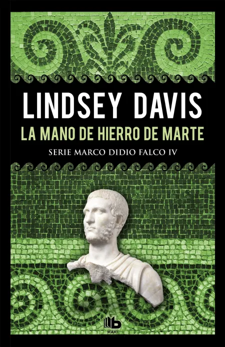 La Mano de Hierro de Marte. Serie Marco Didio Falco 4