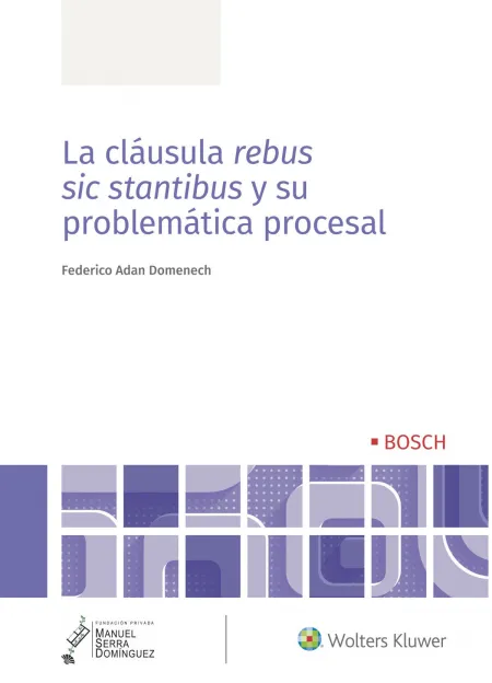 La Cláusula Rebus Sic Stantibus y Su Problemática Procesal