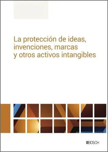 La Protección de Ideas, Invenciones, Marcas y Otro Activos Intangibles