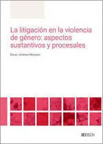La Litigación en la Violencia de Genero. Aspectos Sustantivos y Procesales