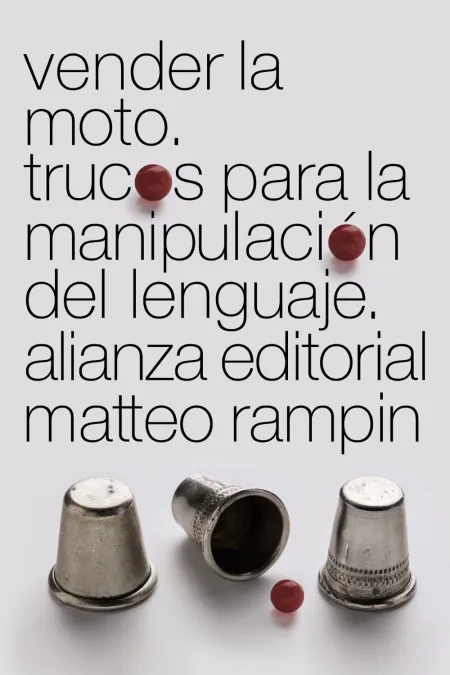 Vender la Moto. Trucos de la Manipulacion del Lenguaje