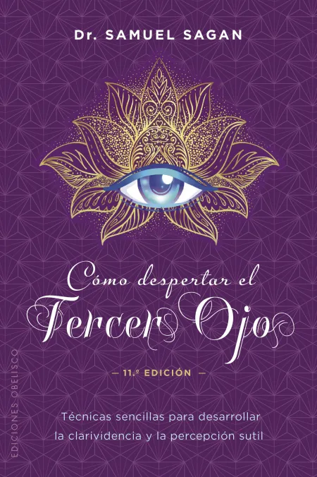 Como Despertar el Tercer Ojo. Tecnicas para Desarrollar Clarividencia y Percepcion Sutil