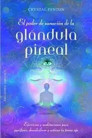 El Poder de Sanación de la Glándula Pineal