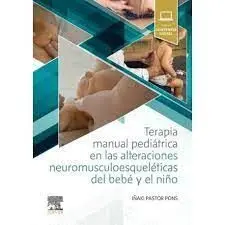 Terapia Manual Pedriátrica en las Alteraciones Neuromusculoesqueléticas del Bebé y el Niño