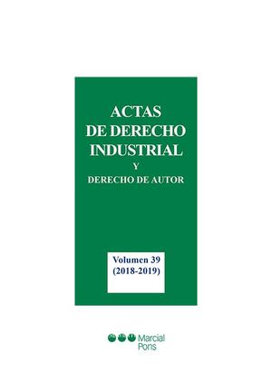 ACTAS DE DERECHO INDUSTRIAL Y DERECHO DE AUTOR VOL. 39 (2018- 2019)