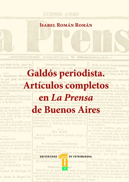 Galdós Periodista. Artículos Completos en la Prensa de Buenos Aires