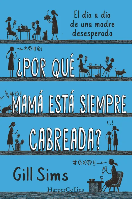 Por qué Mamá está Siempre Cabreada?
