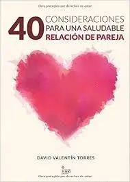 40 Consideraciones para una Saludable Relacion de Pareja