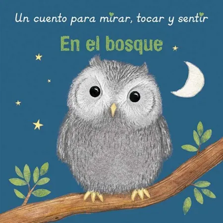 En el Bosque. Un Cuento para Mirar, Tocar y Sentir