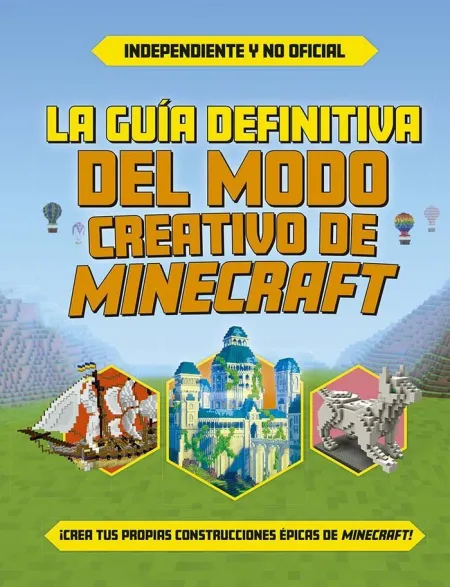 La Guía Definitiva del Modo Creativo de Minecraft
