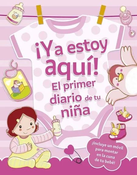 Ya Estoy Aquí! el Primer Diario de tu Niña