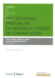 PROCESO PENAL, PRESUNCIÓN DE INOCENCIA Y MEDIOS DE COMUNICACIÓN