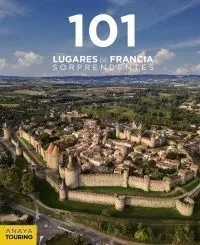101 Lugares de Francia Sorprendentes