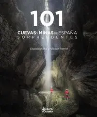 101 Cuevas y Minas de España Sorprendentes